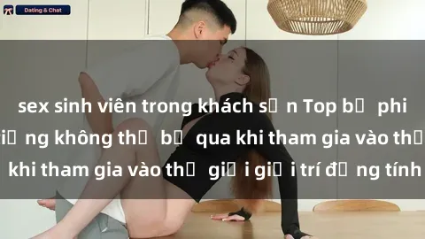 sex sinh viên trong khách sạn Top bộ phim sex châu âu nổi tiếng không thể bỏ qua khi tham gia vào thế giới giải trí đồng tính