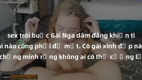 sex trói buộc Gái Nga dâm đãng khiến tim bất cứ chàng trai nào cũng phải đỏ mặt. Cô gái xinh đẹp này đã chứng minh rằng không ai có thể cưỡng lại khi cô làm tình đắm say.