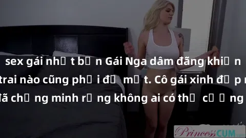 sex gái nhật bản Gái Nga dâm đãng khiến tim bất cứ chàng trai nào cũng phải đỏ mặt. Cô gái xinh đẹp này đã chứng minh rằng không ai có thể cưỡng lại khi cô làm tình đắm say.